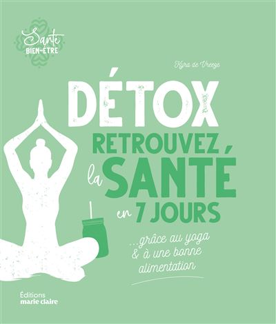 Détox, retrouvez la santé en 7 jours