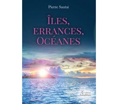 Îles, errances, Océanes - Pierre Sautai - broché
