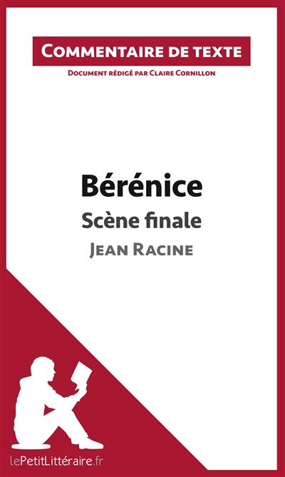 Commentaire composé : Bérénice de Racine, Scène finale
