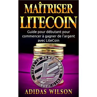 Maîtriser LiteCoin: Guide pour débutant pour commencer à gagner de l'argent avec LiteCoin - 1