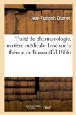 Traité de pharmacologie, matière médicale, basé sur la théorie de Brown