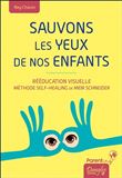 Sauvons les yeux de nos enfants - Rééducation visuelle - Méthode Self-Healing de Meir Schneider