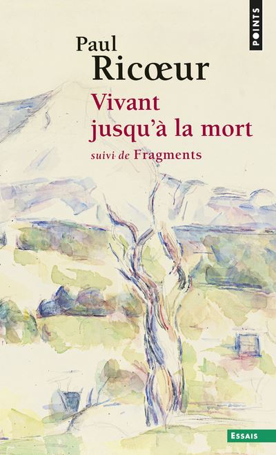 Vivant jusqu'à la mort. Suivi de Fragments - Paul Ricoeur - Poche