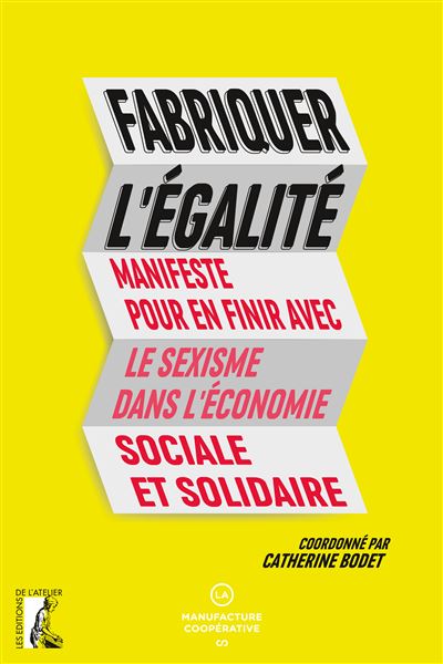 Fabriquer l'égalité : Manifeste pour en finir avec le sexism - Catherine Bodet - broché