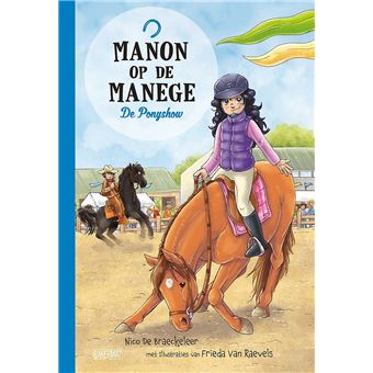 Manon Op De Manege Met Leeslint Deel 5 De Ponyshow Braeckeleer Nico De Frieda Van Raevels Gekartonneerd Boek Alle Boeken Bij Fnac Be