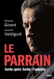 Le Parrain. Sarko après Sarko : l'enquête
