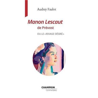 Manon Lescaut De L'Abbé Prévost Ou Le Rivage Désiré - Broché - Audrey ...