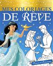 DISNEY PRINCESSES - Mes Coloriages de Rêve - Princes et Princesses