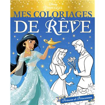 DISNEY PRINCESSES - Mes Coloriages de Rêve - Princes et Princesses