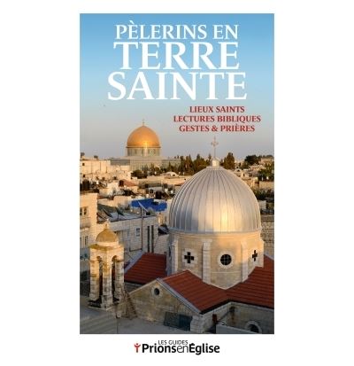 Pèlerins en Terre Sainte nouvelle édition