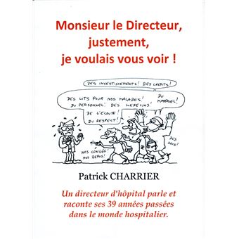 Monsieur le Directeur, justement, je voulais vous voir