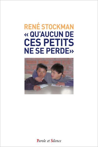 « Qu'aucun de ces petits ne se perde »