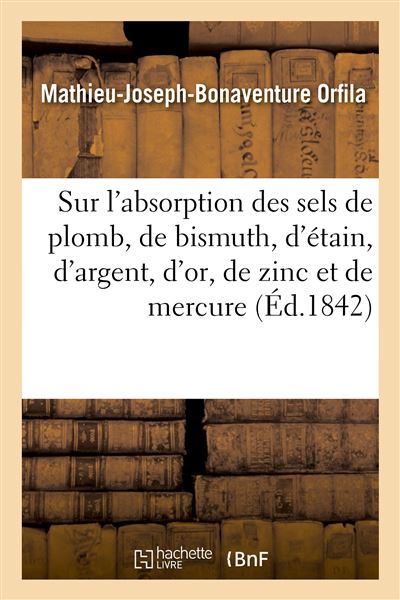 Mémoire Sur L'absorption Des Sels De Plomb, De Bismuth, D'étain, D ...