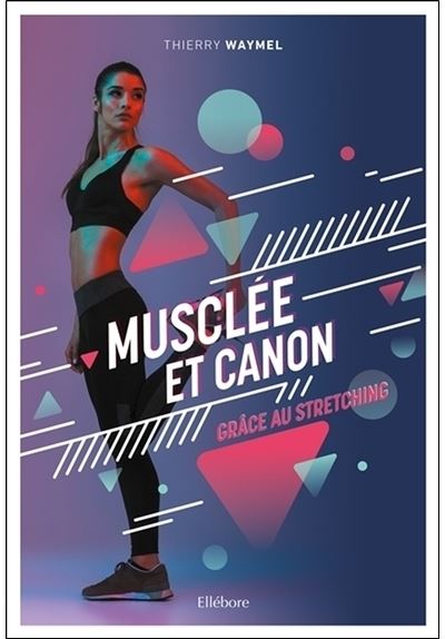 Musclée et canon grâce au stretching - Thierry Waymel - broché