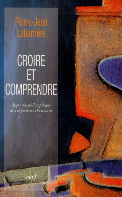 Croire et comprendre - Pierre-Jean Labarrière - broché