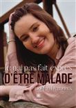 Je n'ai pas fait exprès d'être malade