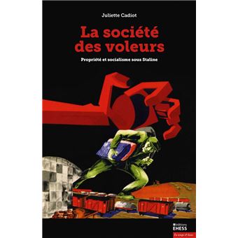La société des voleurs - Propriété et socialisme sous Stalin
