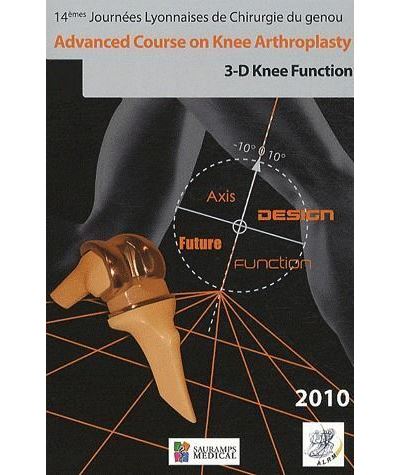 Advanced course on knee arthrospasty 3 d knee function 2010 - 14e journ lyonnais -  NEYRET/ARTHROPL - broché
