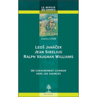 Leos Janacek, Jean Sibelius, Ralph Vaughan