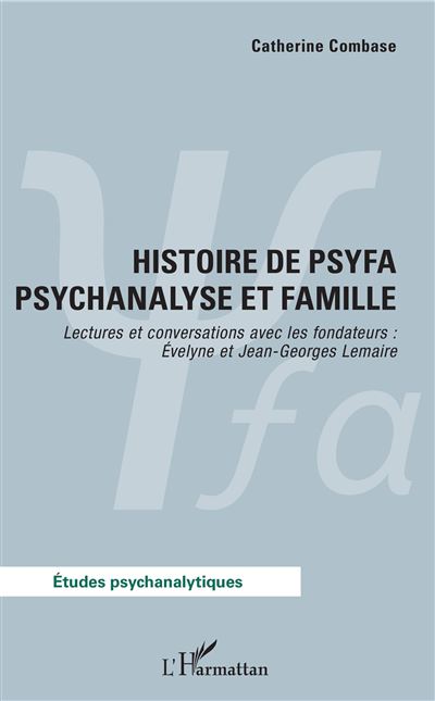 Histoire de psyfa psychanalyse et famille lectures et conver