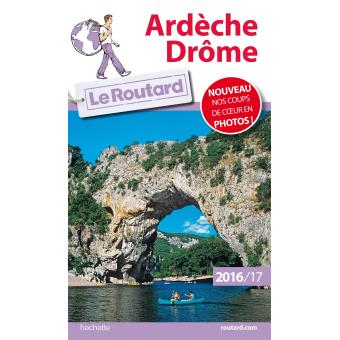 Guide du Routard Ardèche, Drôme 2016/17 Edition 2016-2017 ...