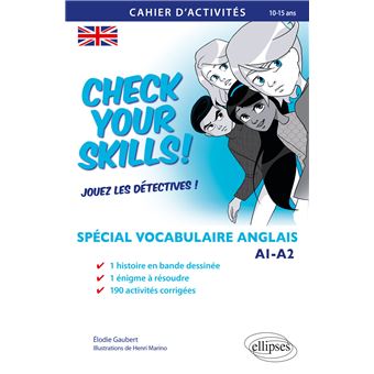 Check your Skills! Spécial vocabulaire anglais. Cahier d'activités pour réviser, s'entraîner, se perfectionner et jouer les détectives. A1-A2. (Collège. À partir de la 6e) (10-15 ans)