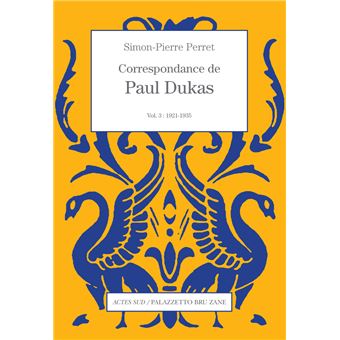 Correspondance de Paul Dukas vol. 3 : 1921-1935
