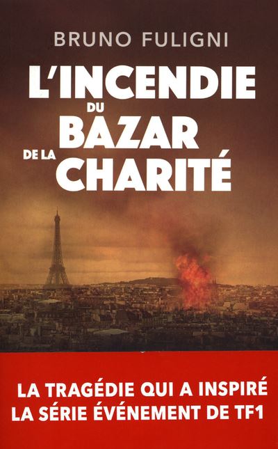 L'Incendie du Bazar de la Charité - Bruno Fuligni - broché