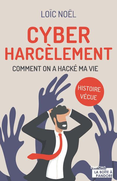 Cyberharcèlement- Comment on a hacké ma vie - Histoire vécue - Loïc Noël - broché