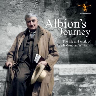 Albion’s Journey Life And Works Of Ralph Vaughan Williams