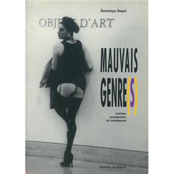 Mauvais Genre S Erotisme Pornographie Art Contemporain Broche Dominique Baque Achat Livre Fnac