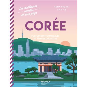 Corée . Plats incontournables et voyage culinaire