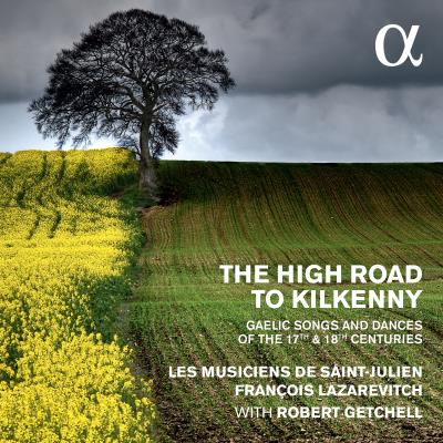 The High Road to Kilkenny Chants et danses gaéliques des XVIIème et XVIIIème siècles