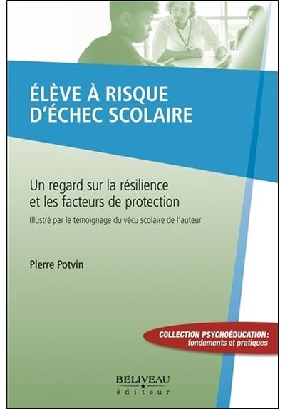 Elève à risque d'échec scolaire - Un regard sur la résilience et les facteurs de protection - Pierre Potvin - broché