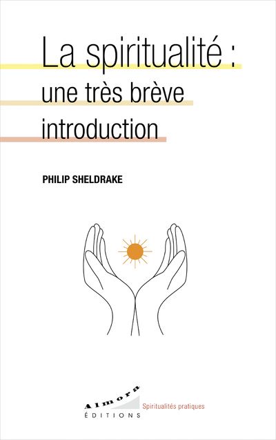 La spiritualité: une très brève introduction - Philip Sheldrake - Poche