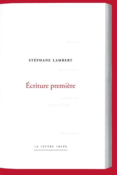 Stéphane Lambert. Écriture première - Stéphane Lambert - broché