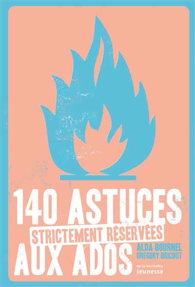 140 astuces strictement réservées aux ados - Alda Bournel - broché