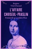 L'Affaire Choiseul-Praslin - Féminicide et scandale d'État