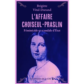 L'Affaire Choiseul-Praslin - Féminicide et scandale d'État