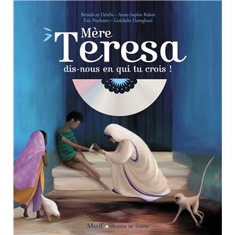 Mère Teresa, dis-nous en qui tu crois ? (+ CD)