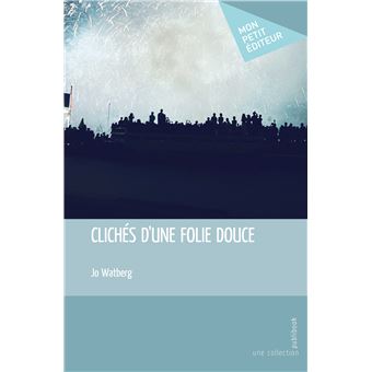 Clichés d'une folie douce