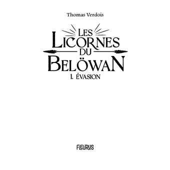 Les licornes du Belöwan - Tome 1 - Evasion