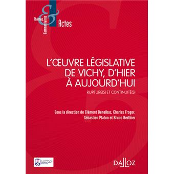 L Oeuvre Legislative De Vichy D Hier A Aujourd Hui 1re Ed Rupture S Et Continuite S Broche Clement Benelbaz Charles Froger Sebastien Platon Achat Livre Fnac L Oeuvre Legislative De Vichy D Hier A Aujourd Hui 1re Ed Rupture S Et Continuite S Broche Clement Benelbaz Charles Froger Sebastien Platon Achat Livre Fnac