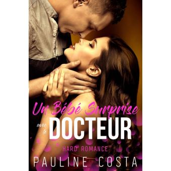Un Bebe Surprise Avec Le Docteur Hard Romance Ebook Epub Pauline Costa Achat Ebook Fnac