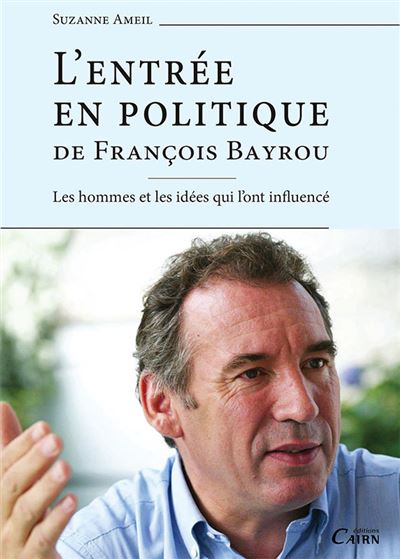 L'entrée En Politique De François Bayrou - Les Hommes Et Les Idées Qui ...