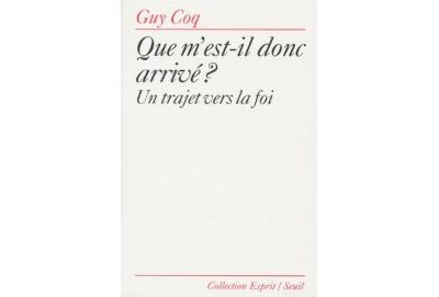 Que m'est-il donc arrive:un trajet vers la foi