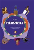 Nos Héroïnes - 20 femmes incroyables de l'histoire Africaine