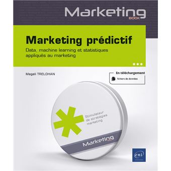 Marketing prédictif - Data, machine learning et statistiques appliqués au marketing