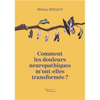 Comment les douleurs neuropathiques m'ont-elles transformée ?