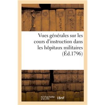 Vues générales sur les cours d'instruction dans les hôpitaux militaires
